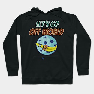 Let's  go off world Hoodie